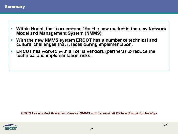 Summary § Within Nodal, the “cornerstone” for the new market is the new Network