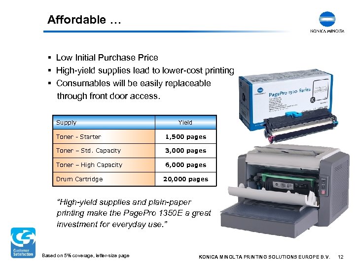 Affordable … § Low Initial Purchase Price § High-yield supplies lead to lower-cost printing