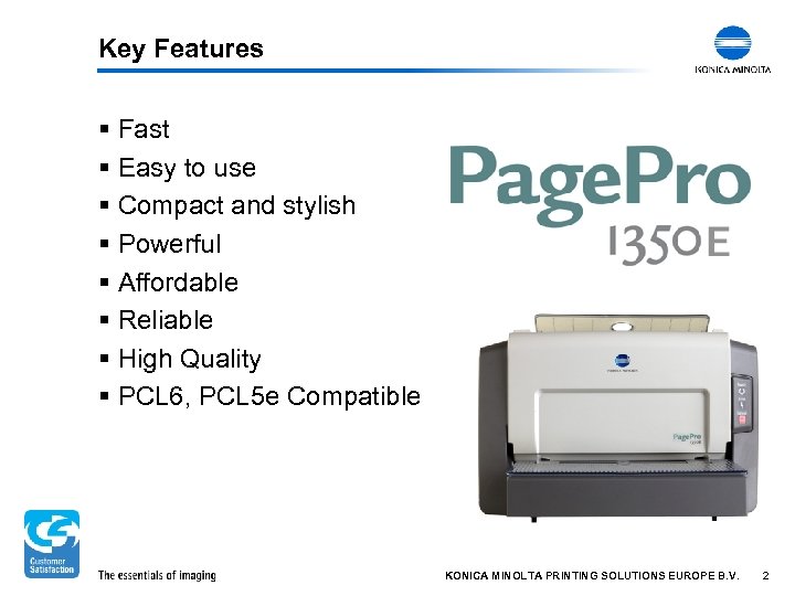 Key Features § Fast § Easy to use § Compact and stylish § Powerful