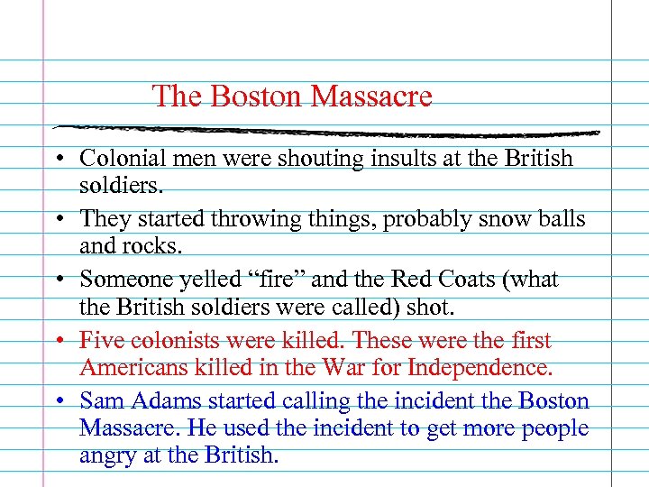 The Boston Massacre • Colonial men were shouting insults at the British soldiers. •