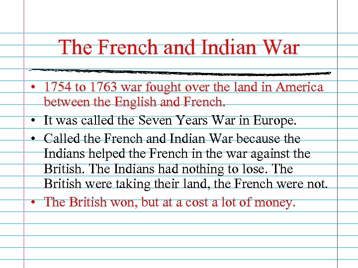 The French and Indian War • 1754 to 1763 war fought over the land