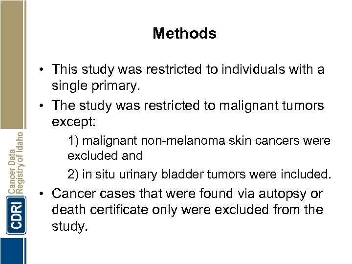 Methods • This study was restricted to individuals with a single primary. • The