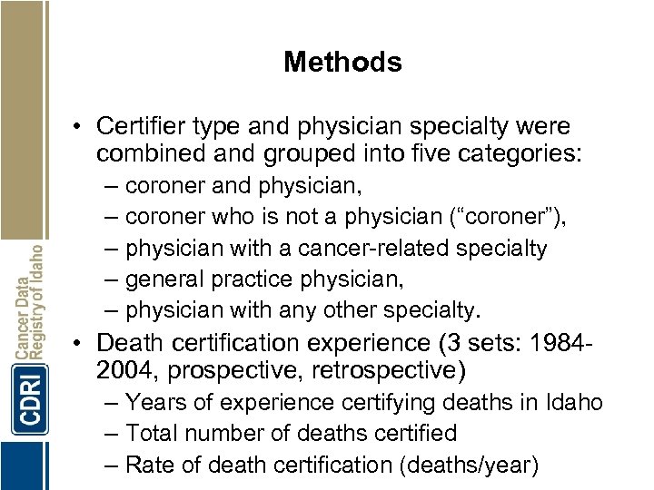 Methods • Certifier type and physician specialty were combined and grouped into five categories: