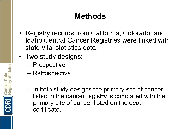 Methods • Registry records from California, Colorado, and Idaho Central Cancer Registries were linked