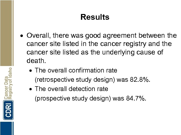 Results Overall, there was good agreement between the cancer site listed in the cancer