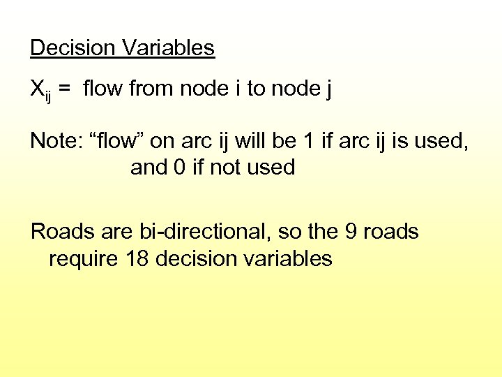 Decision Variables Xij = flow from node i to node j Note: “flow” on