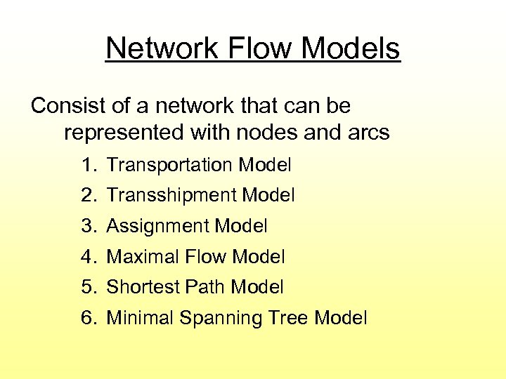 Network Flow Models Consist of a network that can be represented with nodes and