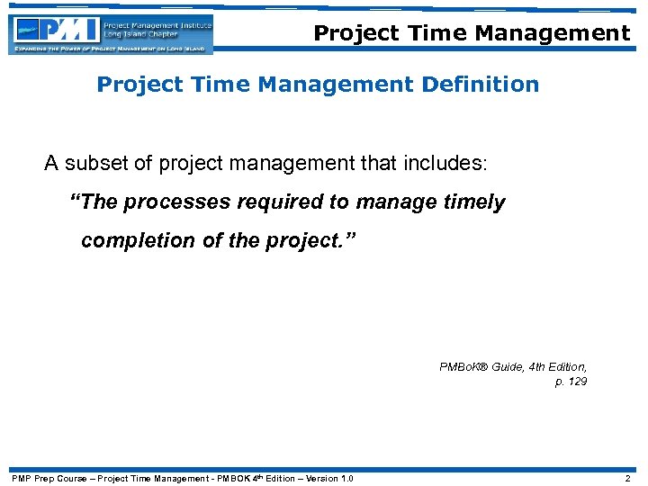 Project Time Management Definition A subset of project management that includes: “The processes required