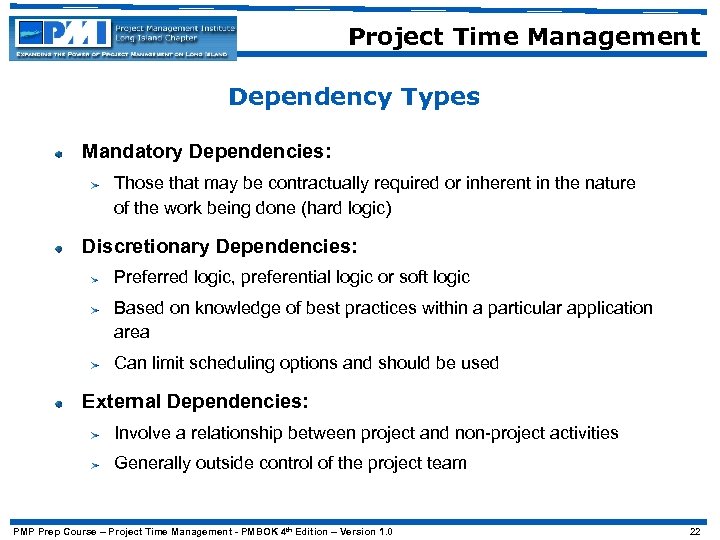 Project Time Management Dependency Types Mandatory Dependencies: Those that may be contractually required or