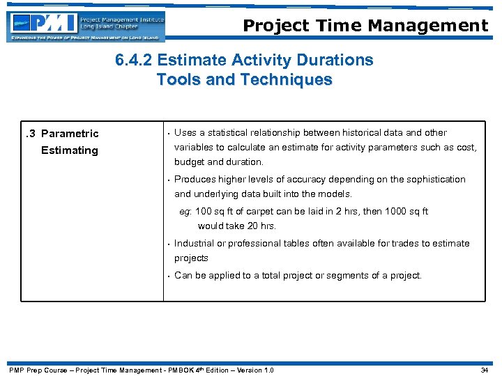 Project Time Management 6. 4. 2 Estimate Activity Durations Tools and Techniques. 3 Parametric