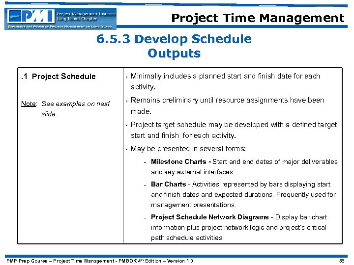 Project Time Management 6. 5. 3 Develop Schedule Outputs. 1 Project Schedule Note: See