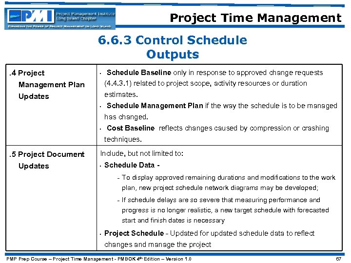 Project Time Management 6. 6. 3 Control Schedule Outputs. 4 Project Management Plan •