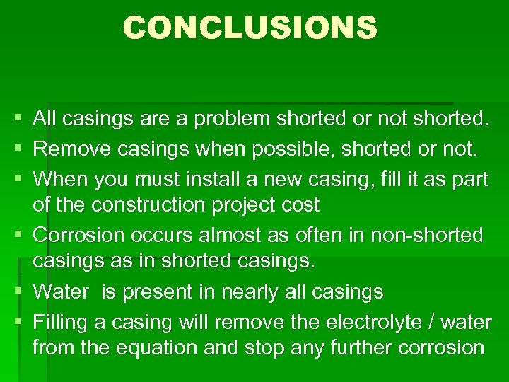 CONCLUSIONS § § § All casings are a problem shorted or not shorted. Remove
