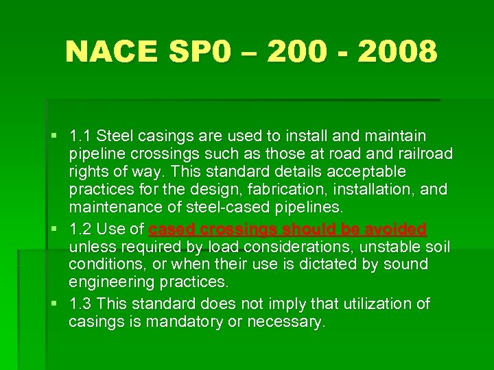 NACE SP 0 – 200 - 2008 § 1. 1 Steel casings are used
