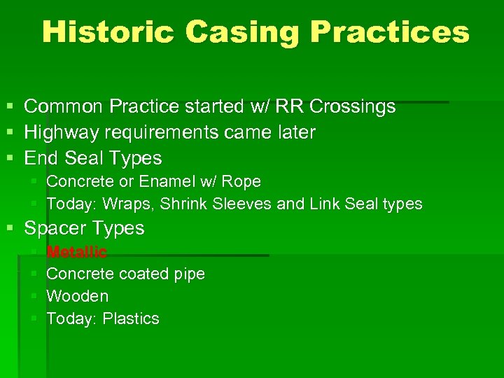 Historic Casing Practices § § § Common Practice started w/ RR Crossings Highway requirements