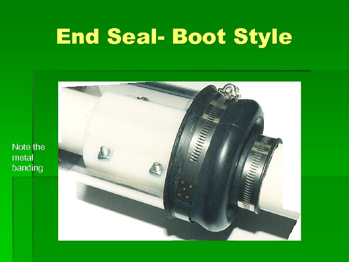 End Seal- Boot Style Note the metal banding 