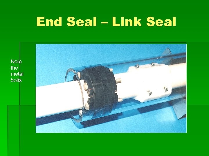 End Seal – Link Seal Note the metal bolts 
