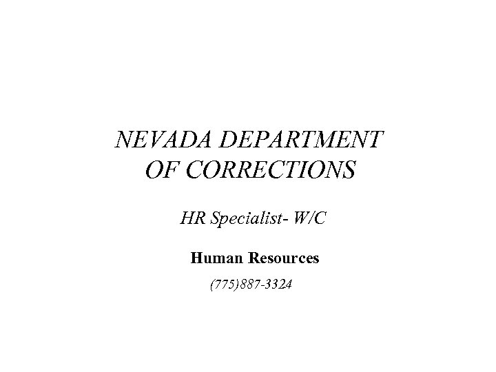 NEVADA DEPARTMENT OF CORRECTIONS HR Specialist- W/C Human Resources (775)887 -3324 - 