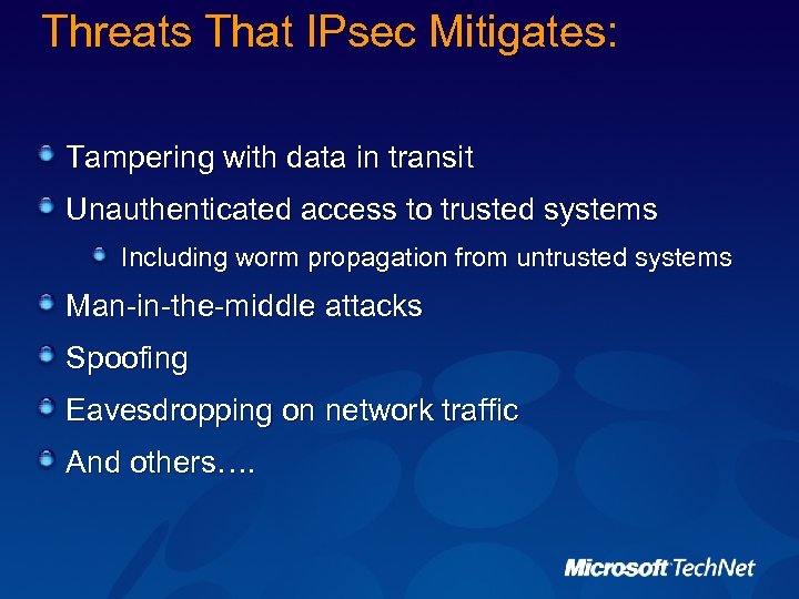 Threats That IPsec Mitigates: Tampering with data in transit Unauthenticated access to trusted systems
