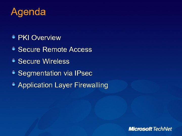 Agenda PKI Overview Secure Remote Access Secure Wireless Segmentation via IPsec Application Layer Firewalling
