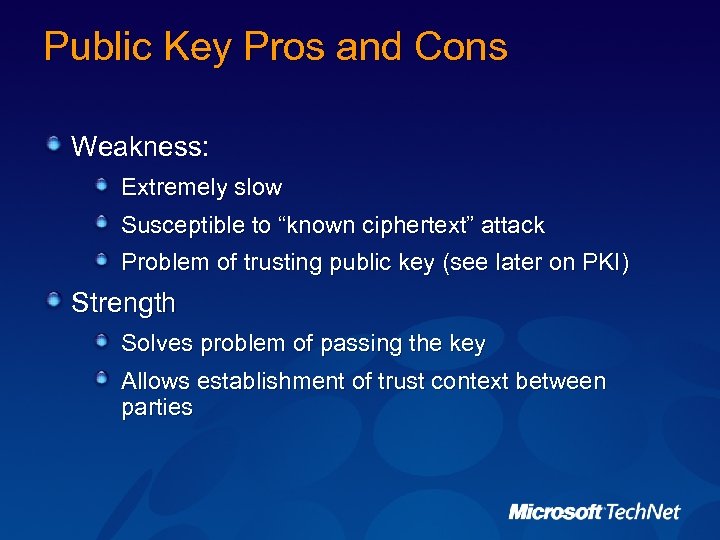 Public Key Pros and Cons Weakness: Extremely slow Susceptible to “known ciphertext” attack Problem