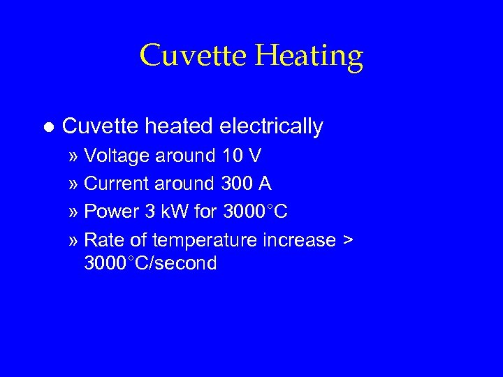 Cuvette Heating l Cuvette heated electrically » Voltage around 10 V » Current around