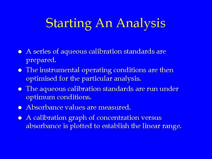 Starting An Analysis l l l A series of aqueous calibration standards are prepared.