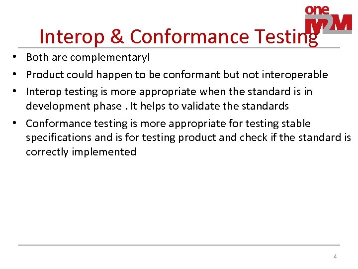 Interop & Conformance Testing • Both are complementary! • Product could happen to be