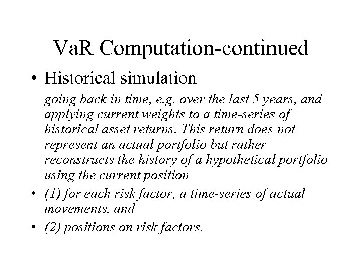 Va. R Computation-continued • Historical simulation going back in time, e. g. over the