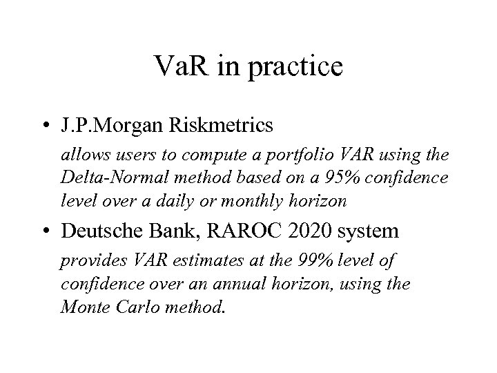 Va. R in practice • J. P. Morgan Riskmetrics allows users to compute a