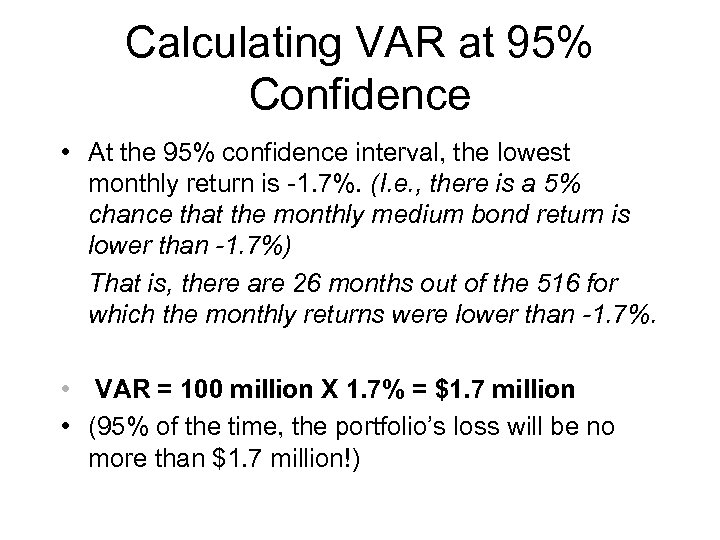 Calculating VAR at 95% Confidence • At the 95% confidence interval, the lowest monthly