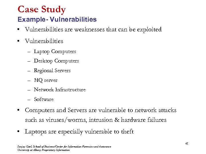 Case Study Example- Vulnerabilities • Vulnerabilities are weaknesses that can be exploited • Vulnerabilities