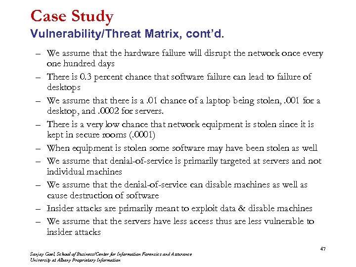 Case Study Vulnerability/Threat Matrix, cont’d. – We assume that the hardware failure will disrupt