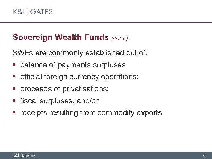 Sovereign Wealth Funds (cont. ) SWFs are commonly established out of: § balance of