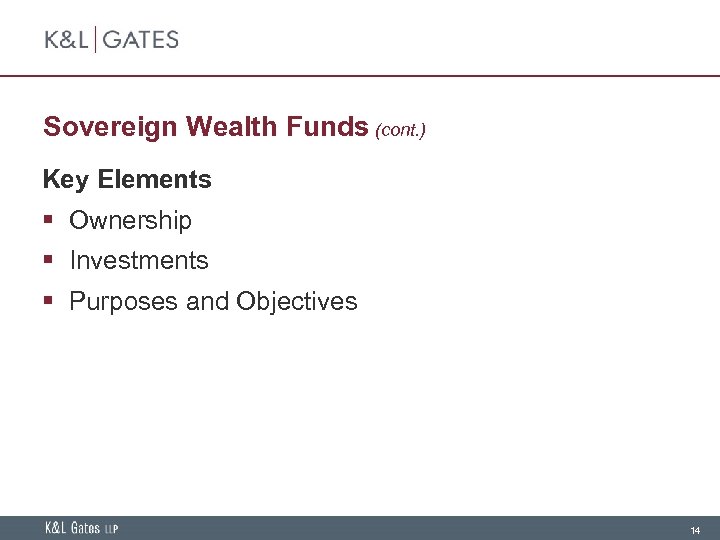 Sovereign Wealth Funds (cont. ) Key Elements § Ownership § Investments § Purposes and