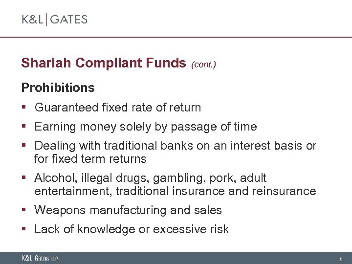 Shariah Compliant Funds (cont. ) Prohibitions § Guaranteed fixed rate of return § Earning