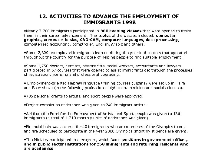 12. ACTIVITIES TO ADVANCE THE EMPLOYMENT OF IMMIGRANTS 1998 • Nearly 7, 700 immigrants