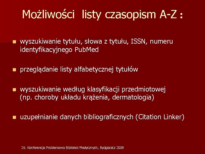 Możliwości listy czasopism A-Z : n wyszukiwanie tytułu, słowa z tytułu, ISSN, numeru identyfikacyjnego
