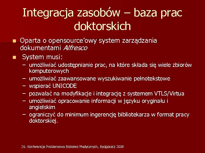 Integracja zasobów – baza prac doktorskich Oparta o opensource’owy system zarządzania dokumentami Alfresco n