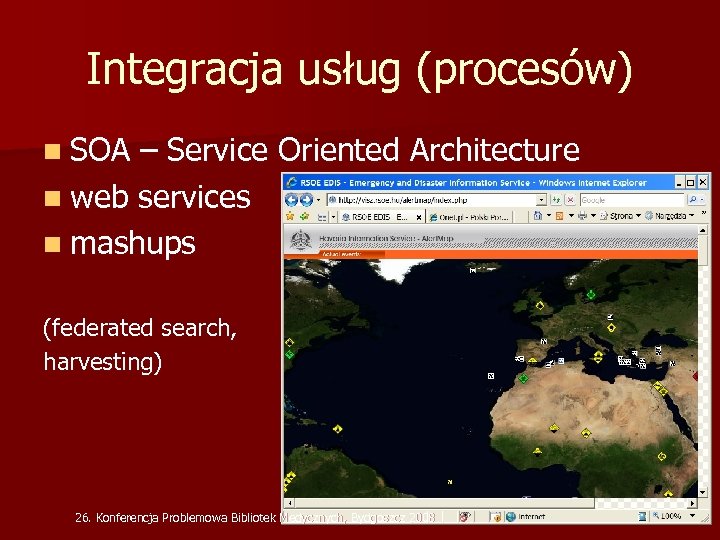 Integracja usług (procesów) n SOA – Service Oriented Architecture n web services n mashups