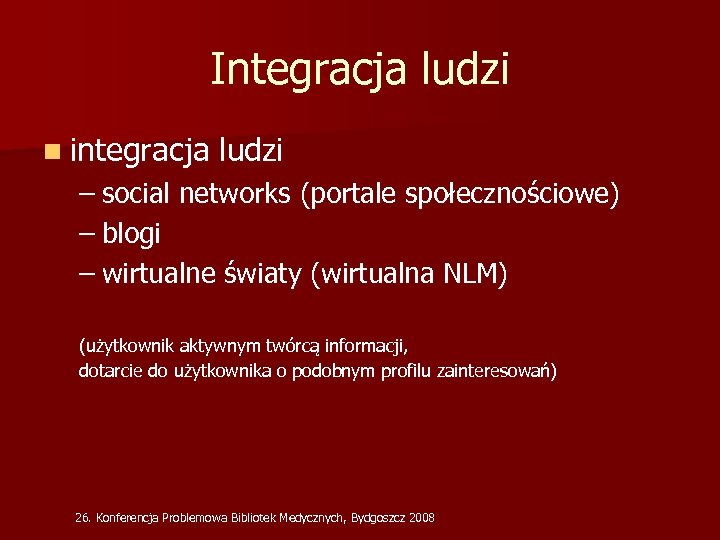 Integracja ludzi n integracja ludzi – social networks (portale społecznościowe) – blogi – wirtualne