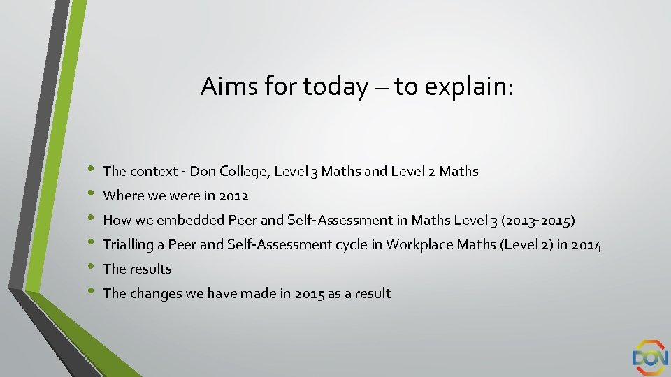 Aims for today – to explain: • • • The context - Don College,