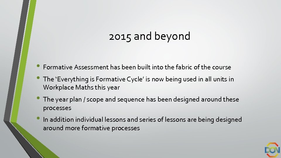 2015 and beyond • Formative Assessment has been built into the fabric of the