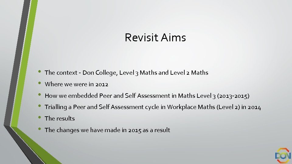 Revisit Aims • • • The context - Don College, Level 3 Maths and
