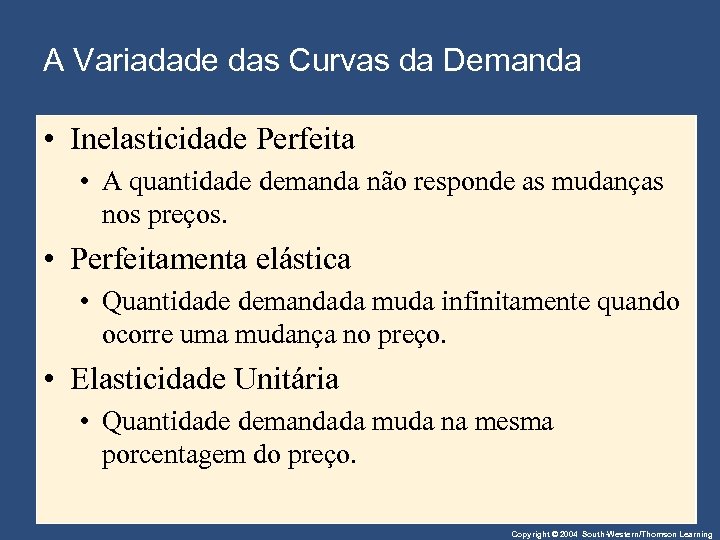 A Variadade das Curvas da Demanda • Inelasticidade Perfeita • A quantidade demanda não