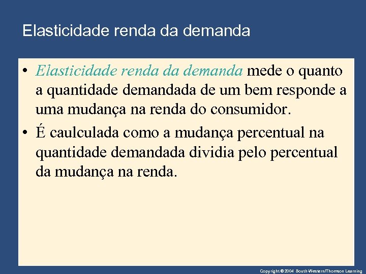 Elasticidade renda da demanda • Elasticidade renda da demanda mede o quanto a quantidade