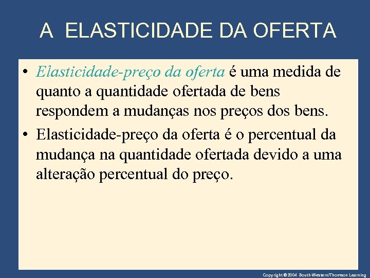 A ELASTICIDADE DA OFERTA • Elasticidade-preço da oferta é uma medida de quanto a