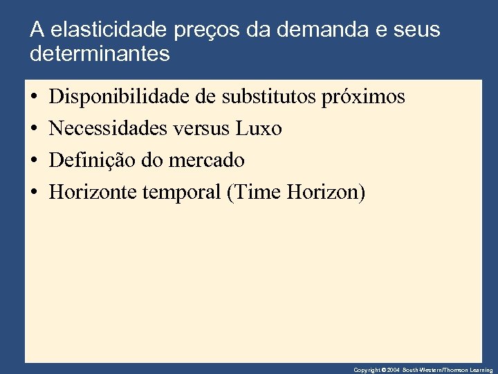 A elasticidade preços da demanda e seus determinantes • • Disponibilidade de substitutos próximos