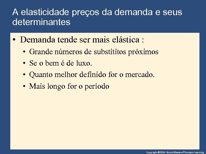 A elasticidade preços da demanda e seus determinantes • Demanda tende ser mais elástica