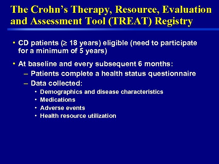 The Crohn’s Therapy, Resource, Evaluation and Assessment Tool (TREAT) Registry • CD patients (